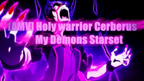 Holy warrior Cerberus [AMV] - My Demons Starset