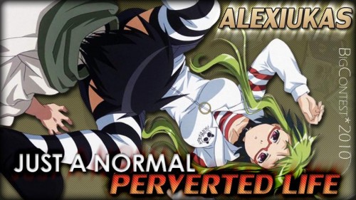 Just a Normal Perverted Life ^^