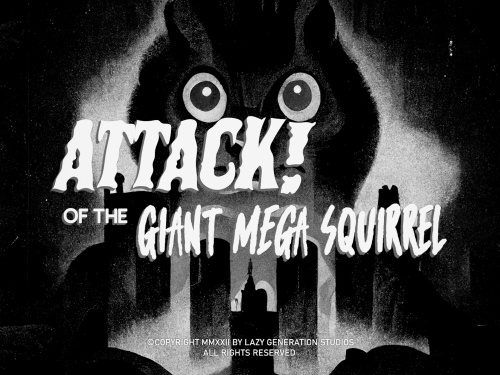 ATTACK of The Giant Mega Squirrel