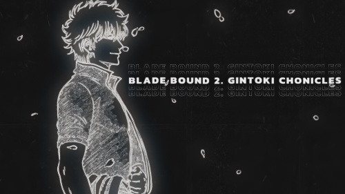 BLADE BOUND. Season 2: Gintoki Chronicles