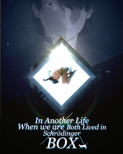 In Another Live  When we are Both lived in Schrodinger Box