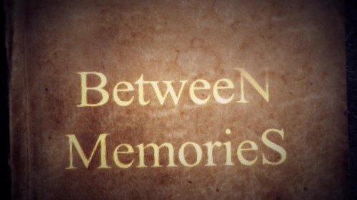 BetweeN MemorieS